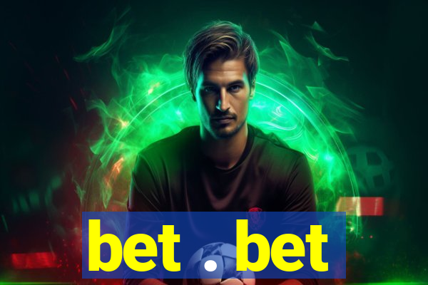 bet . bet